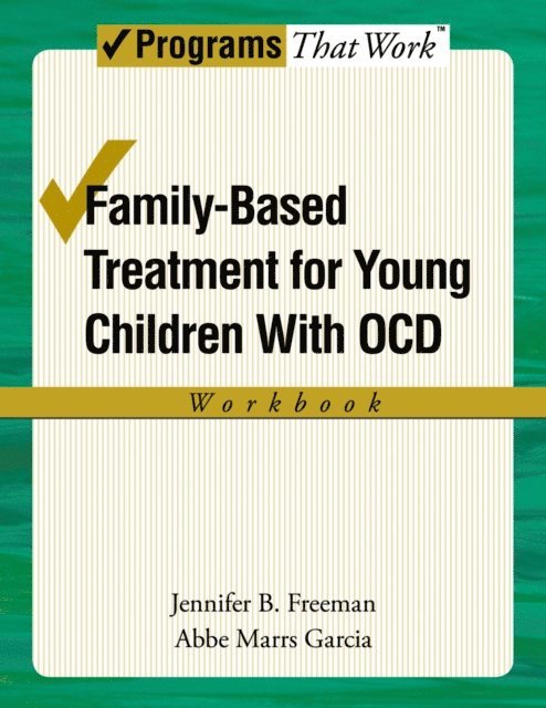 Abbe Marrs Garcia, Jennifer B Freeman - Family-Based Treatment for Young Children with OCD Workbook, E-bok