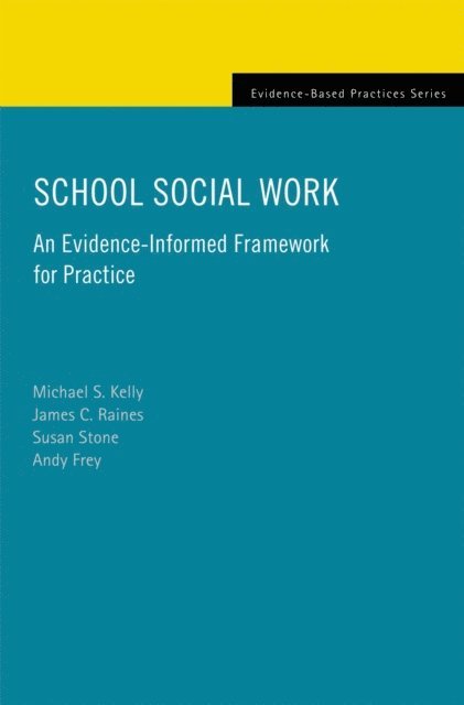 Andy Frey, Susan Stone, James C. Raines, Michael S. Kelly - School Social Work, E-bok