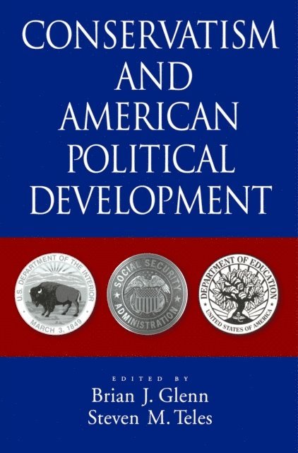 Steven M. Teles, Brian J. Glenn - Conservatism and American Political Development, E-bok