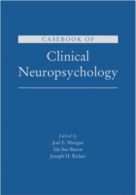 Joseph H. Ricker, Ida Sue Baron, Joel E. Morgan - Casebook of Clinical Neuropsychology, E-bok