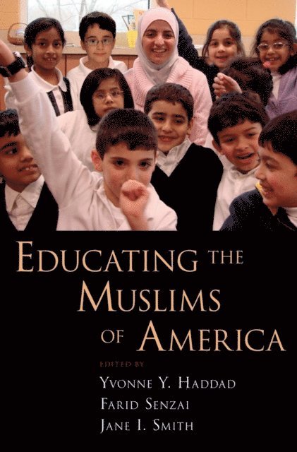 Jane I Smith, Farid Senzai, Yvonne Y Haddad - Educating the Muslims of America, E-bok