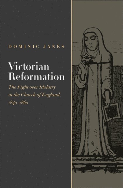 Dominic Janes - Victorian Reformation, E-bok