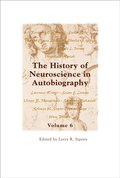 History of Neuroscience in Autobiography Volume 6