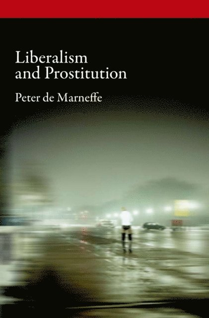 Peter de Marneffe - Liberalism and Prostitution, E-bok