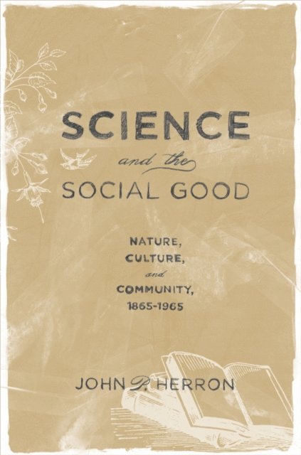 John P. Herron - Science and the Social Good, E-bok