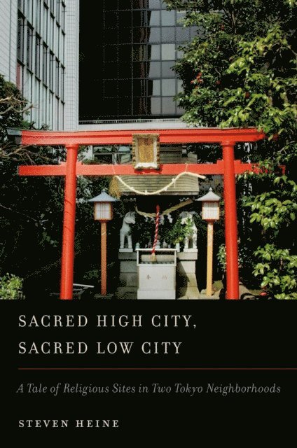 Steven Heine - Sacred High City, Sacred Low City, E-bok