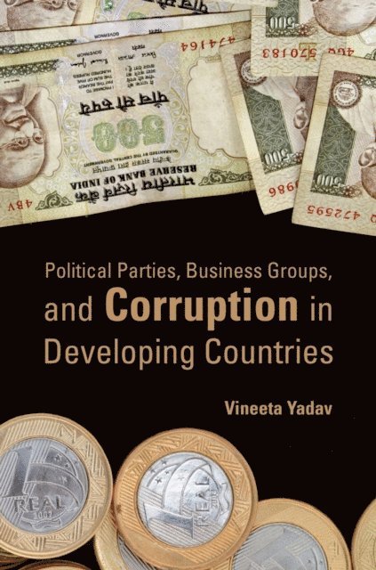 Vineeta Yadav - Political Parties, Business Groups, and Corruption in Developing Countries, E-bok
