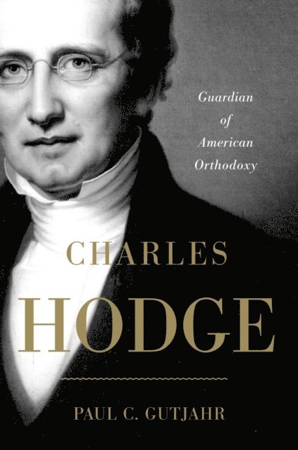 Paul C. Gutjahr - Charles Hodge, E-bok