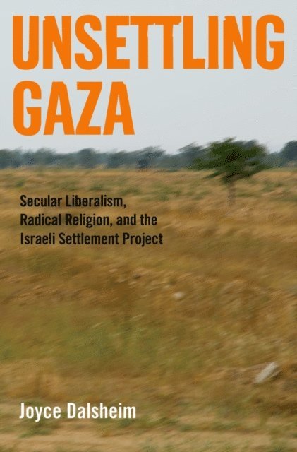 Joyce Dalsheim - Unsettling Gaza, E-bok