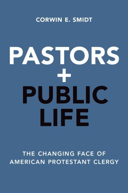Corwin E. Smidt - Pastors and Public Life, E-bok