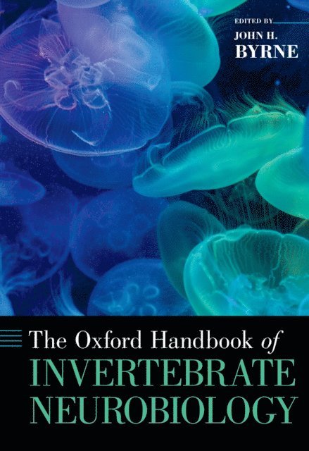 John H. Byrne - Oxford Handbook of Invertebrate Neurobiology, E-bok