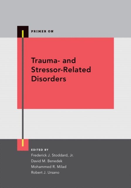 Robert J. Ursano, Mohammed R. Milad, David M. Benedek, Frederick J. Stoddard Jr. - Trauma- and Stressor-Related Disorders, E-bok