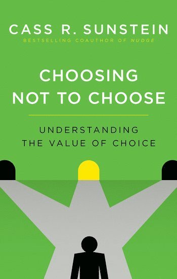 Cass R. Sunstein - Choosing Not to Choose, Häftad