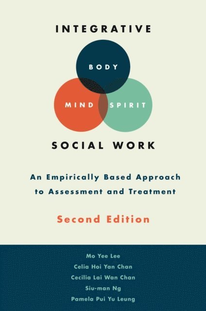 Pamela P. Y. Leung, Siu-man Ng, Cecilia L. W. Chan, Celia C. H. Y. Chan, Mo Yee Lee - Integrative Body-Mind-Spirit Social Work, E-bok