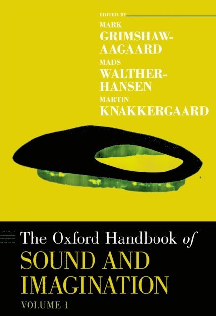 Martin Knakkergaard, Mads Walther-Hansen, Mark Grimshaw-Aagaard - Oxford Handbook of Sound and Imagination, Volume 1, E-bok