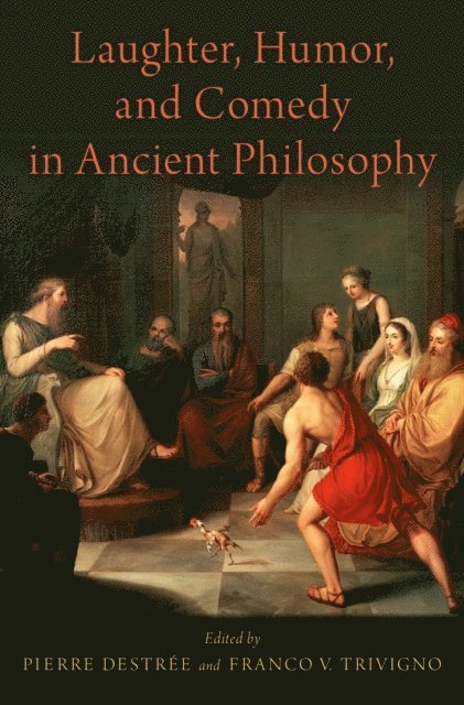 Franco V. Trivigno, Pierre DestrA(c)e - Laughter, Humor, and Comedy in Ancient Philosophy, E-bok