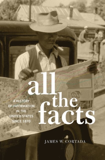 James W. Cortada - All the Facts, E-bok