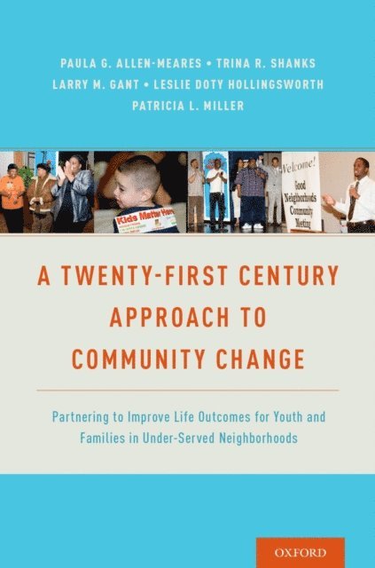 Patricia L. Miller, Leslie Hollingsworth, Larry M. Gant, Trina R. Shanks, Paula Allen-Meares - Twenty-First Century Approach to Community Change, E-bok