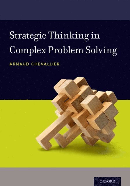 Arnaud Chevallier - Strategic Thinking in Complex Problem Solving, E-bok