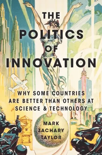 Mark Zachary Taylor - Politics of Innovation, E-bok. Tillgänglighet: Lägg i varukorg