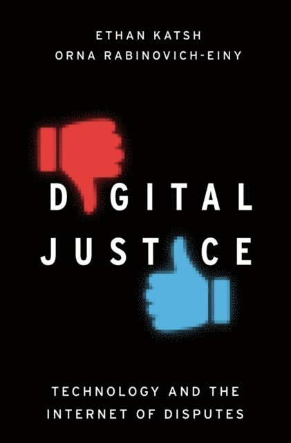 Orna Rabinovich-Einy, Ethan Katsh - Digital Justice, E-bok