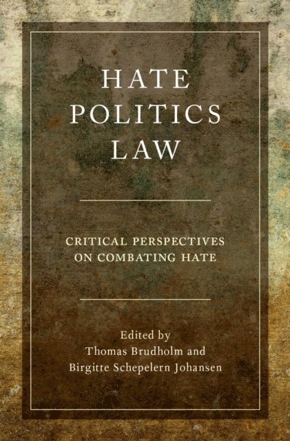 Birgitte Schepelern Johansen, Thomas Brudholm - Hate, Politics, Law, E-bok