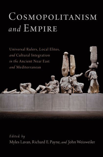 John Weisweiler, Richard E. Payne, Myles Lavan - Cosmopolitanism and Empire, E-bok