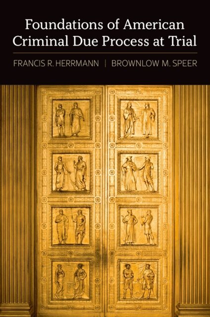 Brownlow M. Speer, Francis R. Herrmann - Foundations of American Criminal Due Process at Trial, E-bok. Tillgänglighet: Lägg i varukorg