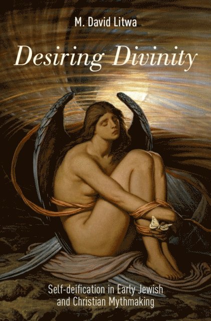 M. David Litwa - Desiring Divinity, E-bok