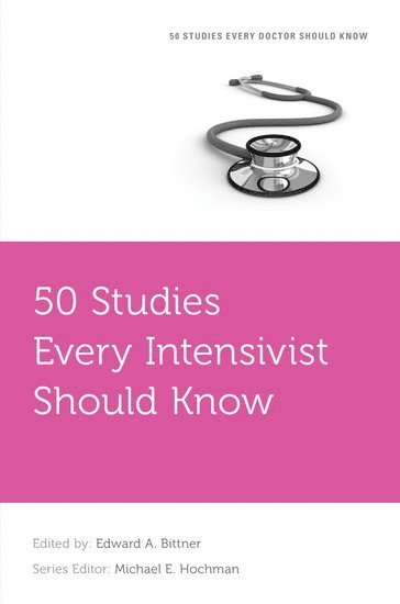 50 Studies Every Intensivist Should Know av Edward A Bittner, Edward A Bittner