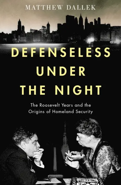 Matthew Dallek - Defenseless Under the Night, E-bok. Tillgänglighet: Lägg i varukorg