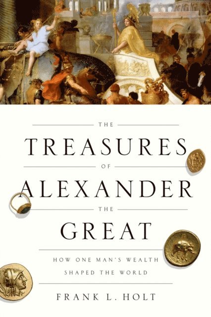 Frank L. Holt - Treasures of Alexander the Great, E-bok