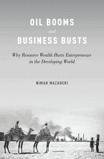 Nimah Mazaheri - Oil Booms and Business Busts, Inbunden. Tillgänglighet: Lägg i varukorg
