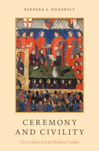 Barbara A. Hanawalt - Ceremony and Civility, E-bok