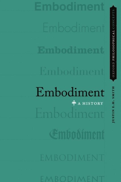 Justin E.H. Smith - Embodiment, E-bok