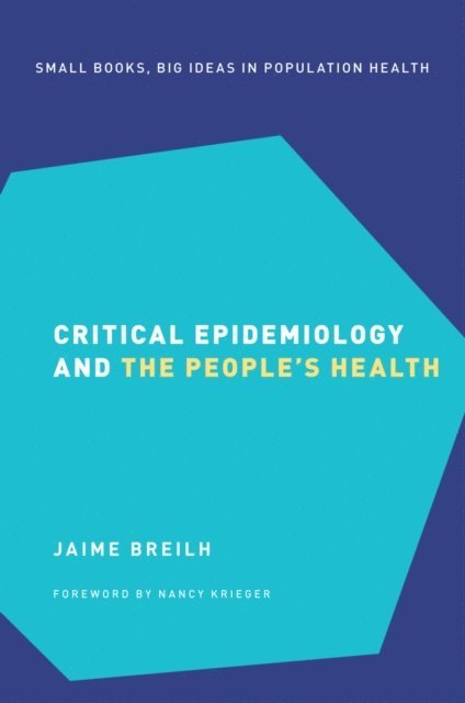 Nancy Krieger, Jaime Breilh - Critical Epidemiology and the People's Health, E-bok