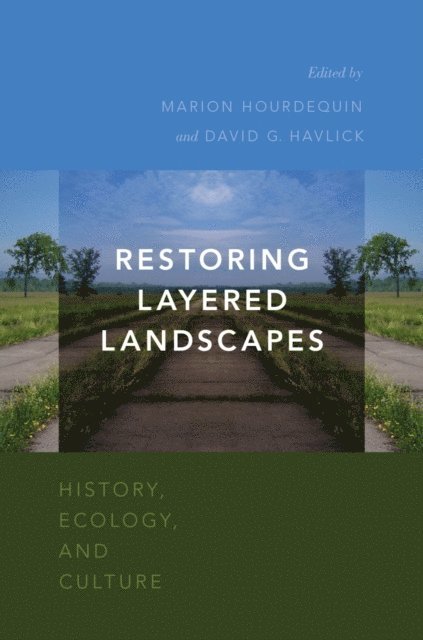 David G. Havlick, Marion Hourdequin - Restoring Layered Landscapes, E-bok