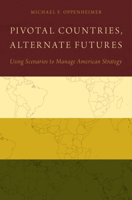 Michael F. Oppenheimer - Pivotal Countries, Alternate Futures, E-bok