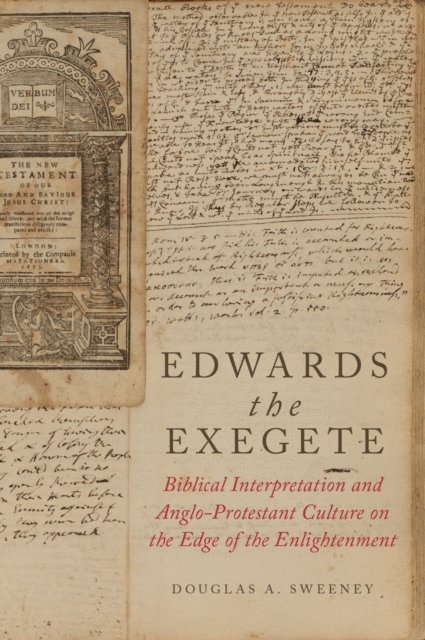 Douglas A. Sweeney - Edwards the Exegete, E-bok