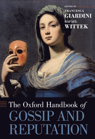 Francesca Giardini, Rafael Wittek - The Oxford Handbook of Gossip and Reputation, Inbunden
