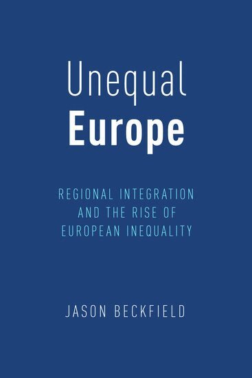 Jason Beckfield - Unequal Europe, Inbunden