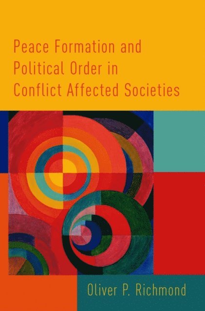 Oliver P. Richmond - Peace Formation and Political Order in Conflict Affected Societies, E-bok