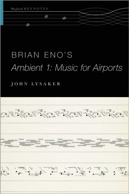 John T. Lysaker - Brian Eno's Ambient 1: Music for Airports, E-bok