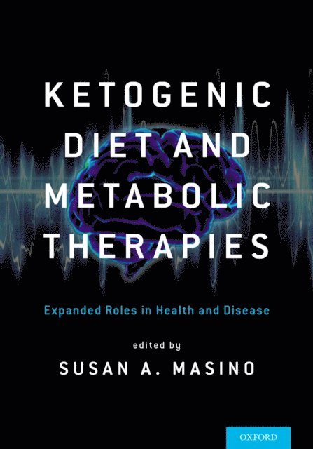 Susan A Masino - Ketogenic Diet and Metabolic Therapies, E-bok