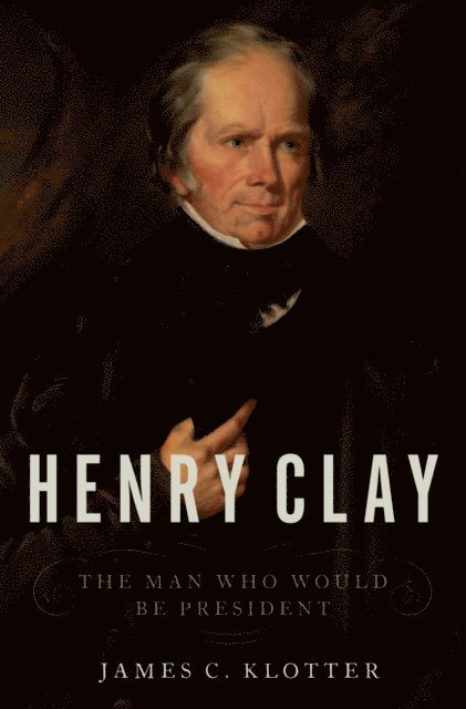 James C. Klotter - Henry Clay, E-bok