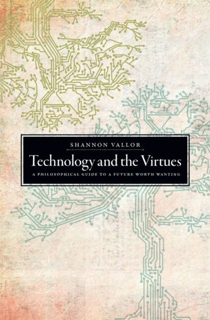 Shannon Vallor - Technology and the Virtues, E-bok