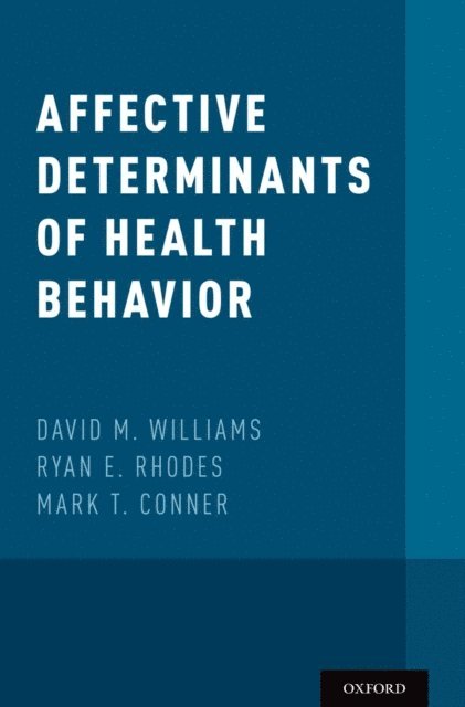 Mark T. Conner, Ryan E. Rhodes, David M. Williams - Affective Determinants of Health Behavior, E-bok