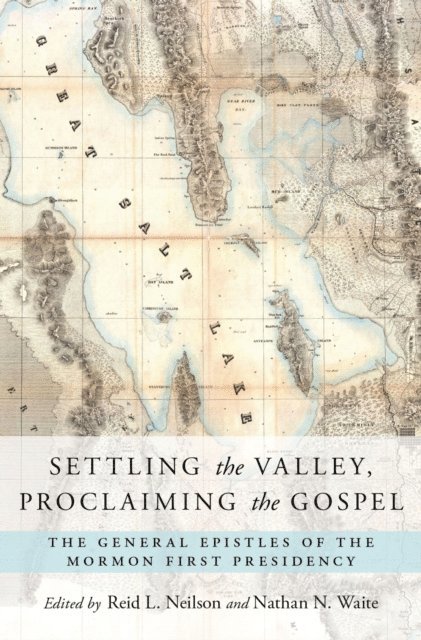 Nathan N. Waite, Reid L. Neilson - Settling the Valley, Proclaiming the Gospel, E-bok