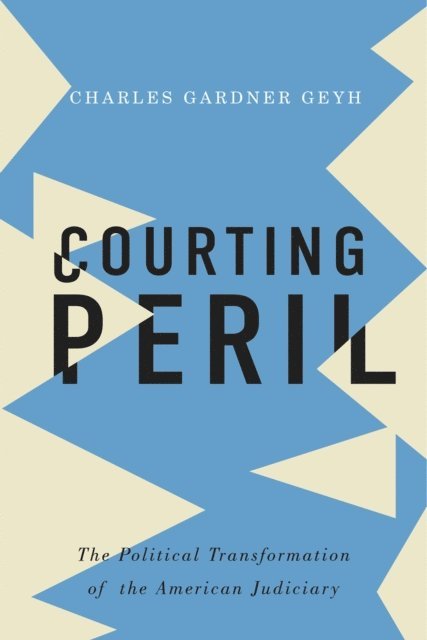Charles Gardner Geyh - Courting Peril, E-bok