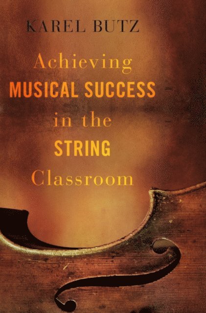 Karel Butz - Achieving Musical Success in the String Classroom, E-bok. Tillgänglighet: Lägg i varukorg